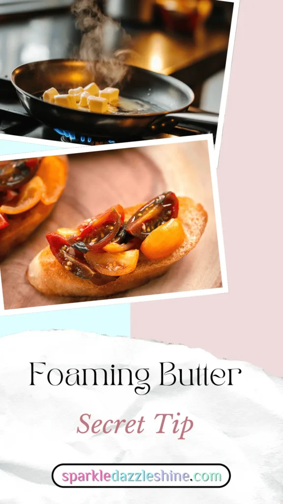 Culinary Tip, Low slow and foaming butter, bruschetta in a plate