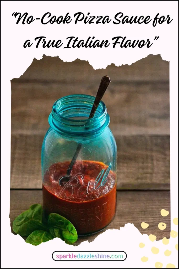 A mason jar container with delicious red sauce no cook pizza sauce