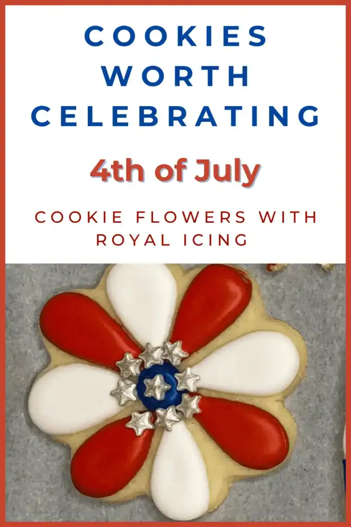 Pinterest pin showing a red and white flower-shaped sugar cookie decorated with star sprinkles and royal icing. Text reads “Cookies Worth Celebrating – 4th of July – Cookie Flowers with Royal Icing.”